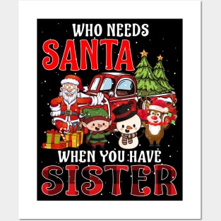 Who Needs Santa When You Have Sister Christmas Posters and Art